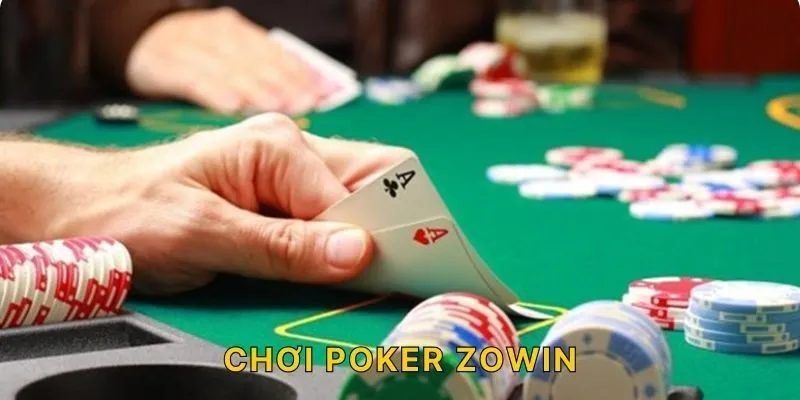 Bí Quyết Chơi Poker ZOWIN - Chiến Lược Chơi Không Thể Bỏ Lỡ