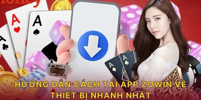 Hướng dẫn cách tải app ZOWIN về thiết bị nhanh nhất 