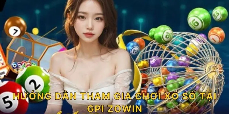 Hướng dẫn tham gia chơi xổ số tại GPI ZOWIN