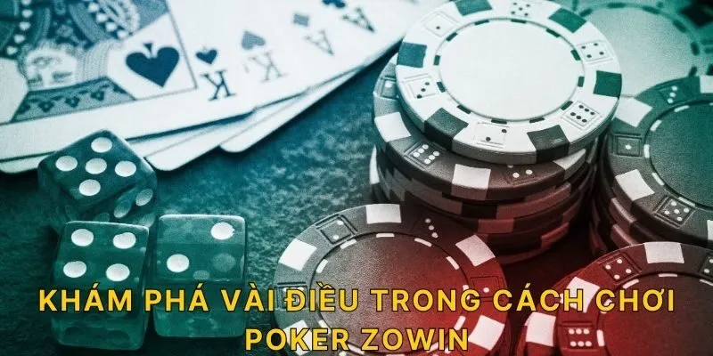 Khám phá vài điều trong cách chơi Poker ZOWIN