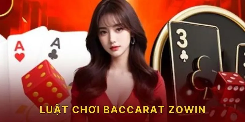 Luật chơi Baccarat ZOWIN