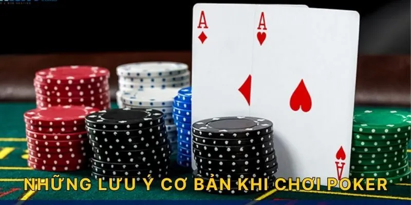 Những lưu ý cơ bản khi chơi poker