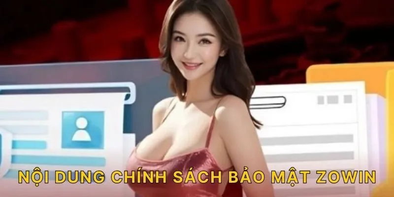 Nội dung chính sách bảo mật ZOWIN