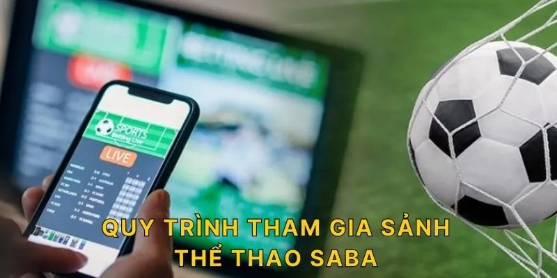 Quy trình tham gia sảnh thể thao SABA