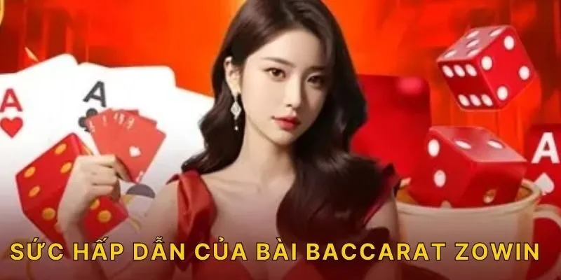 Sức hấp dẫn của bài Baccarat ZOWIN