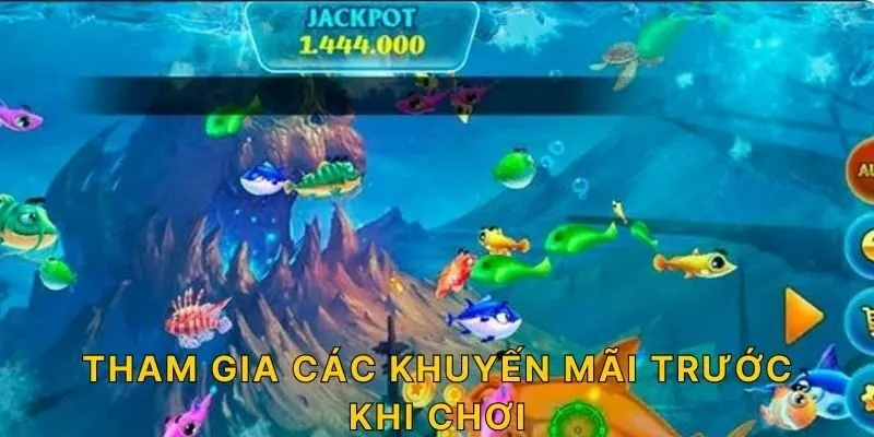 Tham gia các khuyến mãi trước khi chơi!