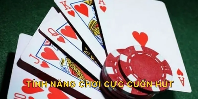 Tính năng chơi cực cuốn hút