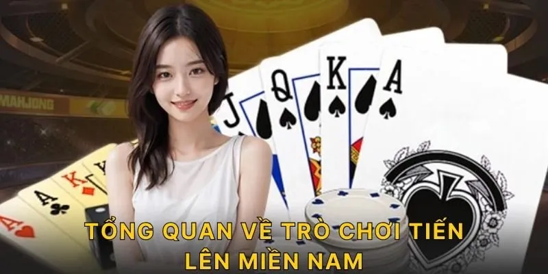Tổng quan về trò chơi tiến lên miền nam