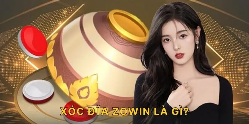 Xóc Đĩa ZOWIN là gì?